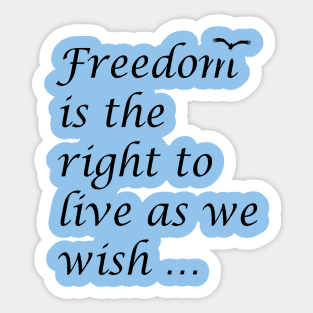 Freedom Is The Right To Live As We Wish Quote Epictetus Sticker